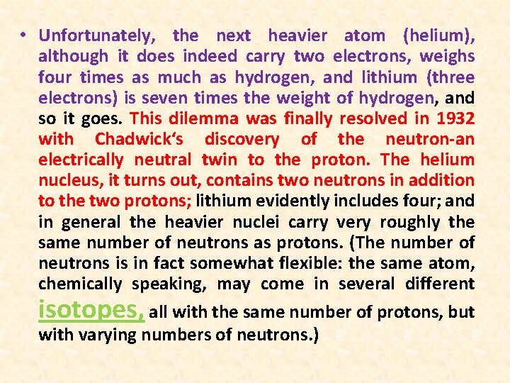  • Unfortunately, the next heavier atom (helium), although it does indeed carry two