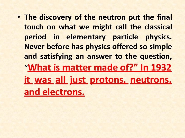  • The discovery of the neutron put the final touch on what we