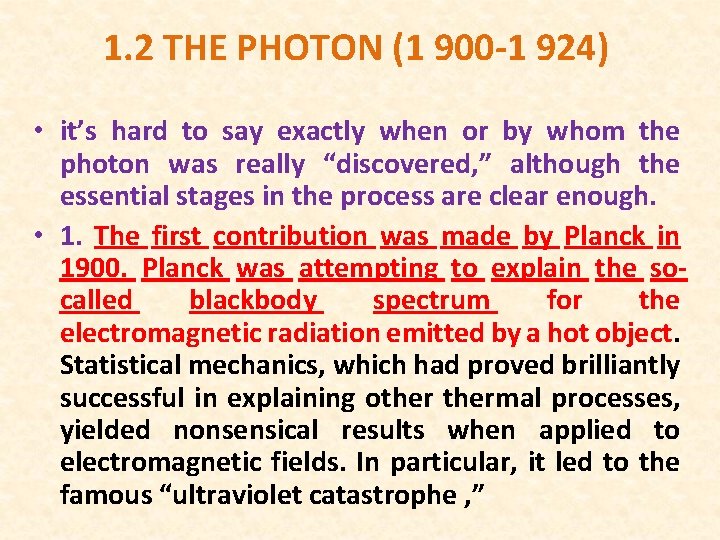 1. 2 THE PHOTON (1 900 -1 924) • it’s hard to say exactly