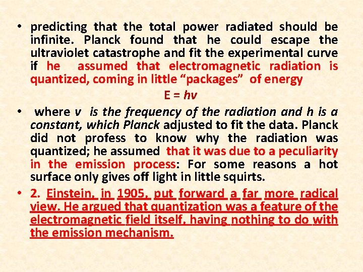  • predicting that the total power radiated should be infinite. Planck found that