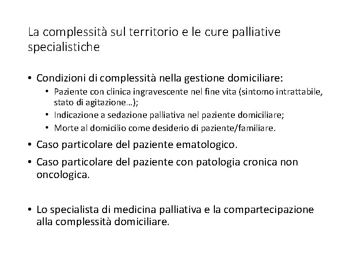 La complessità sul territorio e le cure palliative specialistiche • Condizioni di complessità nella La complessità sul territorio e le cure palliative specialistiche • Condizioni di complessità nella