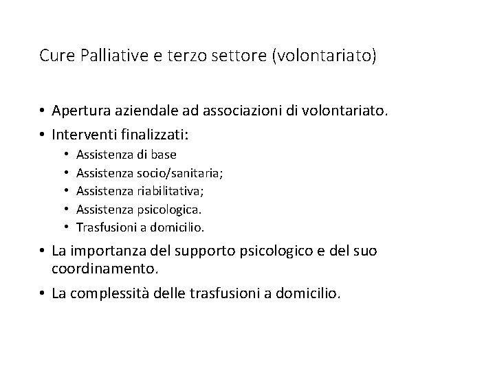 Cure Palliative e terzo settore (volontariato) • Apertura aziendale ad associazioni di volontariato. • Cure Palliative e terzo settore (volontariato) • Apertura aziendale ad associazioni di volontariato. •
