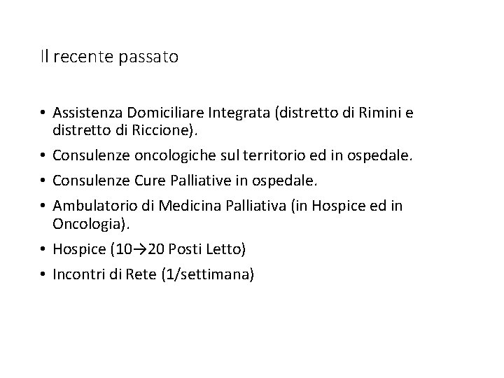 Il recente passato • Assistenza Domiciliare Integrata (distretto di Rimini e distretto di Riccione).