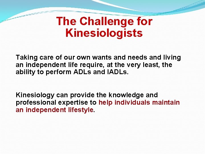 The Challenge for Kinesiologists Taking care of our own wants and needs and living
