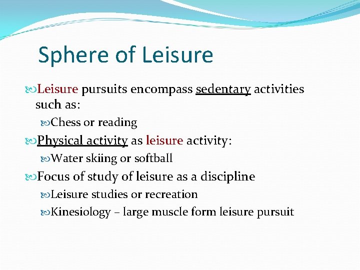 Sphere of Leisure pursuits encompass sedentary activities such as: Chess or reading Physical activity