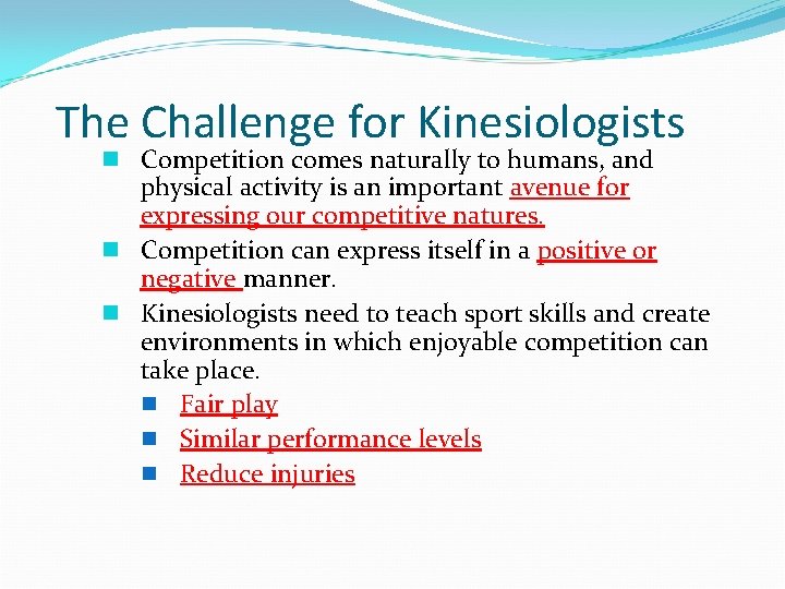 The Challenge for Kinesiologists n Competition comes naturally to humans, and physical activity is