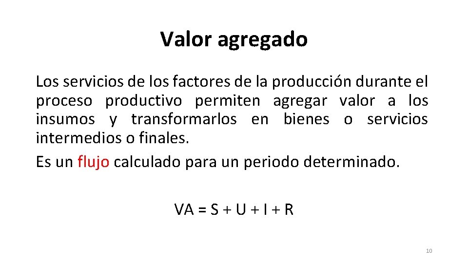 Valor agregado Los servicios de los factores de la producción durante el proceso productivo