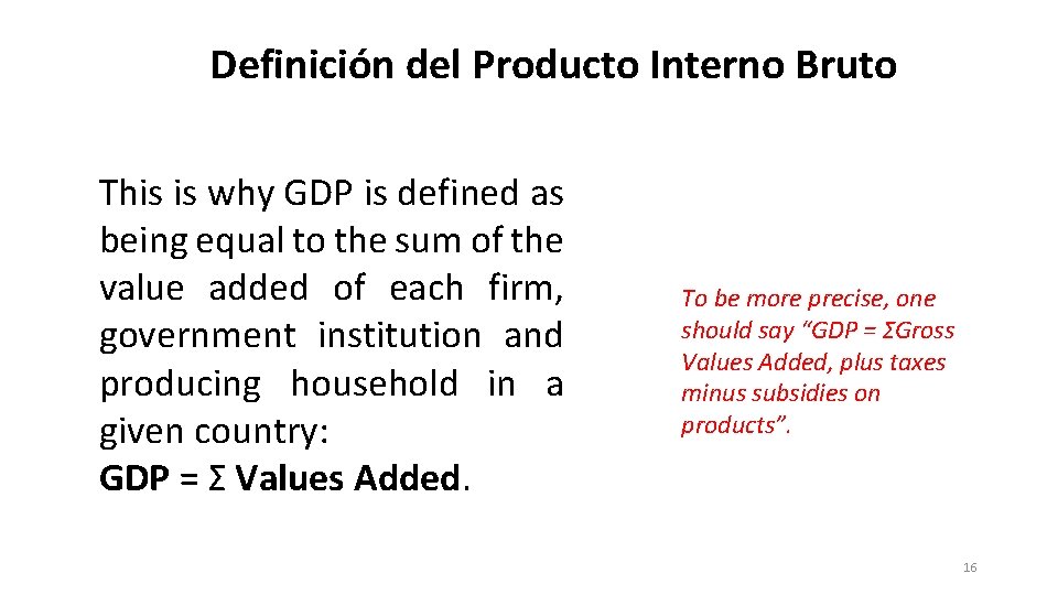 Definición del Producto Interno Bruto This is why GDP is defined as being equal