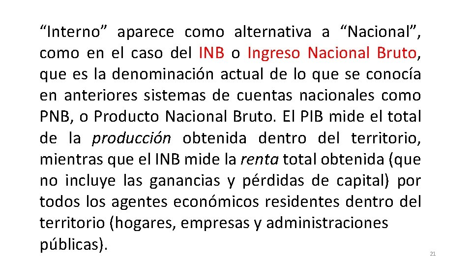 “Interno” aparece como alternativa a “Nacional”, como en el caso del INB o Ingreso