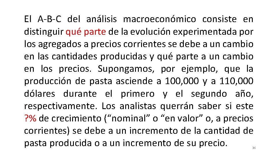 El A-B-C del análisis macroeconómico consiste en distinguir qué parte de la evolución experimentada