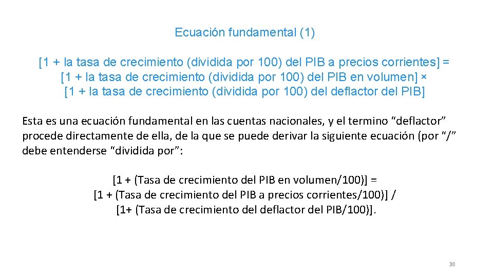 Ecuación fundamental (1) [1 + la tasa de crecimiento (dividida por 100) del PIB