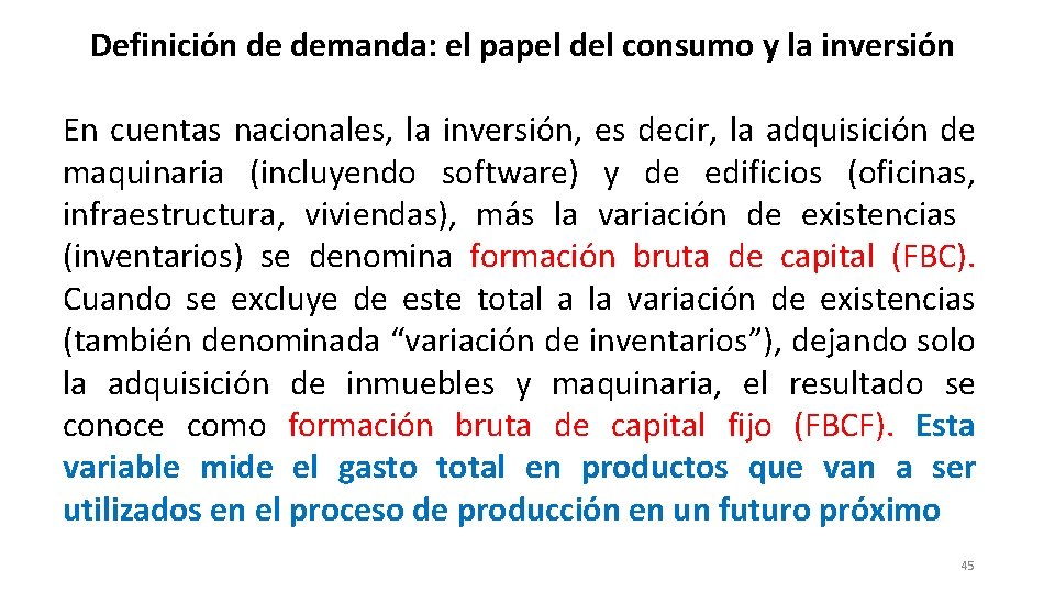 Definición de demanda: el papel del consumo y la inversión En cuentas nacionales, la