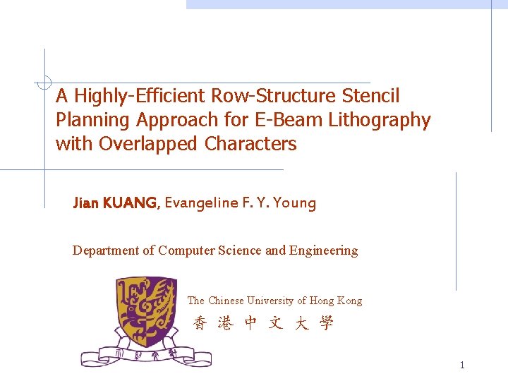 A Highly-Efficient Row-Structure Stencil Planning Approach for E-Beam Lithography with Overlapped Characters Jian KUANG,