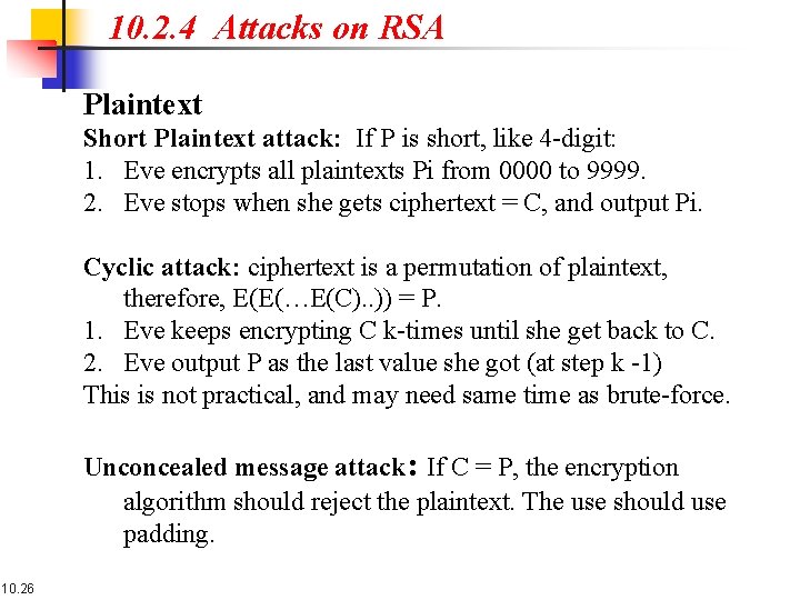 10. 2. 4 Attacks on RSA Plaintext Short Plaintext attack: If P is short,