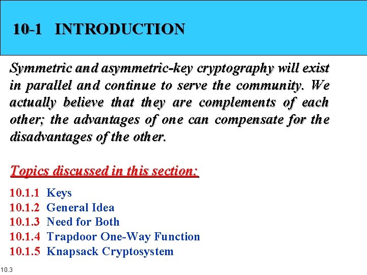 10 -1 INTRODUCTION Symmetric and asymmetric-key cryptography will exist in parallel and continue to