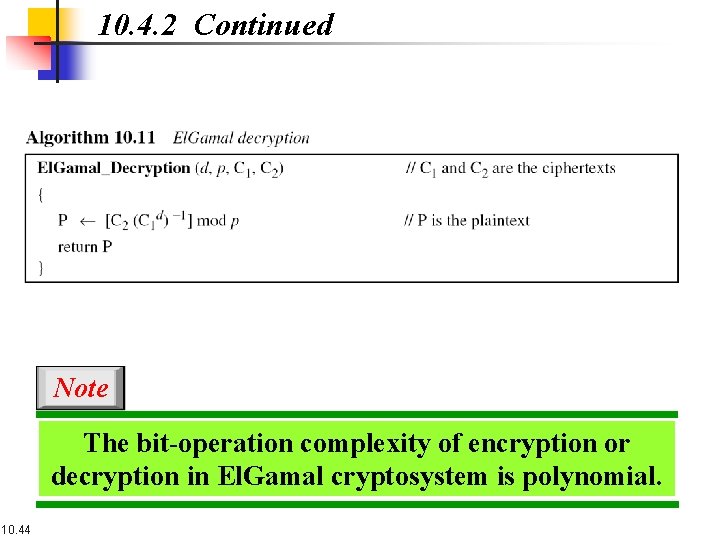 10. 4. 2 Continued Note The bit-operation complexity of encryption or decryption in El.