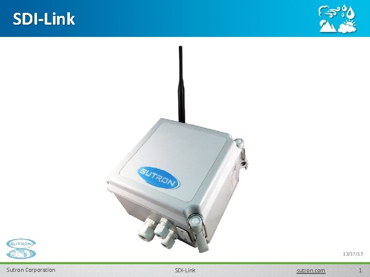 SDI-Link 12/17/13 Sutron Corporation SDI-Link sutron. com 1 SDI-Link 12/17/13 Sutron Corporation SDI-Link sutron. com 1