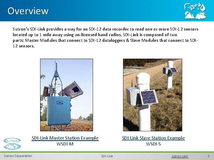 Overview Sutron’s SDI-Link provides a way for an SDI-12 data recorder to read one Overview Sutron’s SDI-Link provides a way for an SDI-12 data recorder to read one