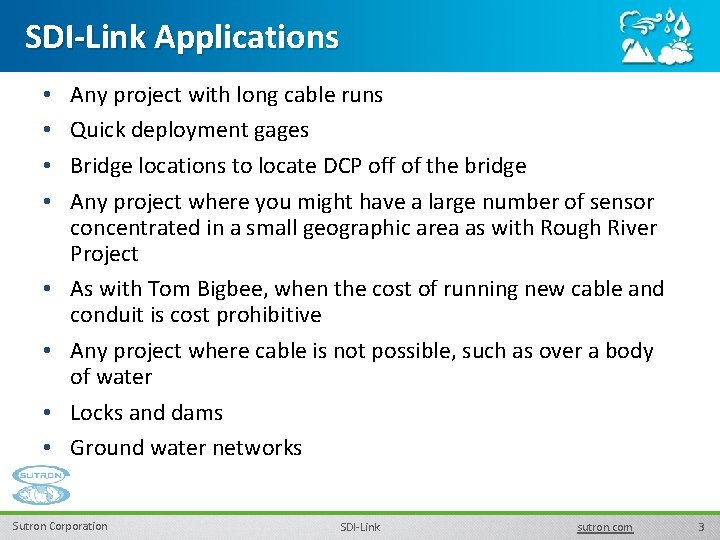 SDI-Link Applications • • Any project with long cable runs Quick deployment gages Bridge SDI-Link Applications • • Any project with long cable runs Quick deployment gages Bridge