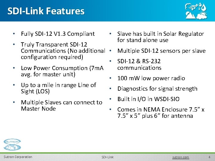 SDI-Link Features • Fully SDI-12 V 1. 3 Compliant • Slave has built in SDI-Link Features • Fully SDI-12 V 1. 3 Compliant • Slave has built in
