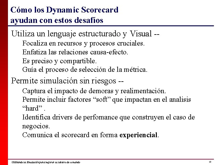 Cómo los Dynamic Scorecard ayudan con estos desafíos Utiliza un lenguaje estructurado y Visual