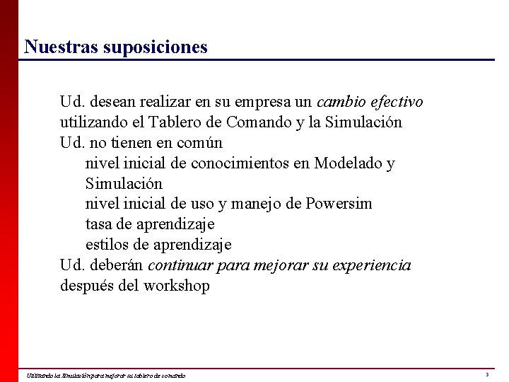 Nuestras suposiciones Ud. desean realizar en su empresa un cambio efectivo utilizando el Tablero