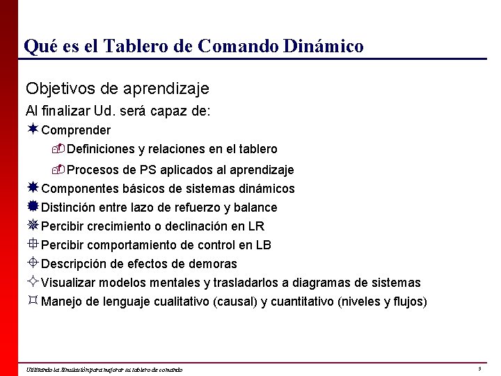 Qué es el Tablero de Comando Dinámico Objetivos de aprendizaje Al finalizar Ud. será