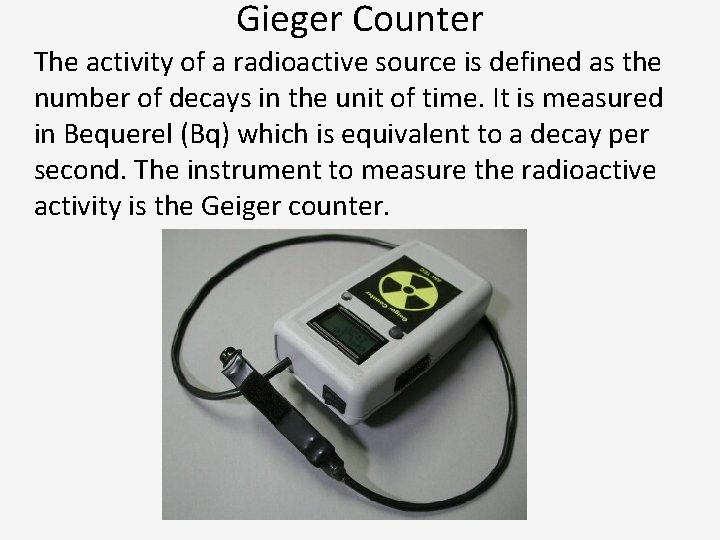 Gieger Counter The activity of a radioactive source is defined as the number of
