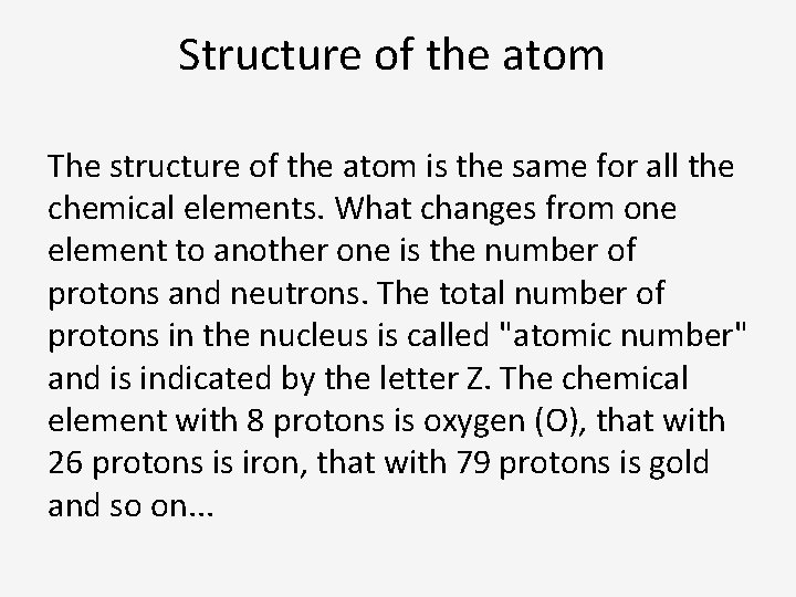 Structure of the atom The structure of the atom is the same for all