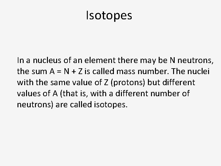 Isotopes In a nucleus of an element there may be N neutrons, the sum