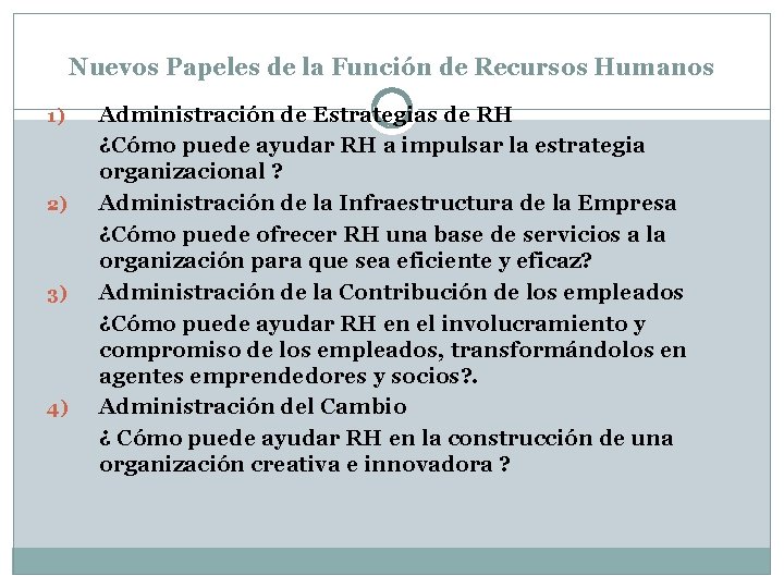 Nuevos Papeles de la Función de Recursos Humanos 1) 2) 3) 4) Administración de