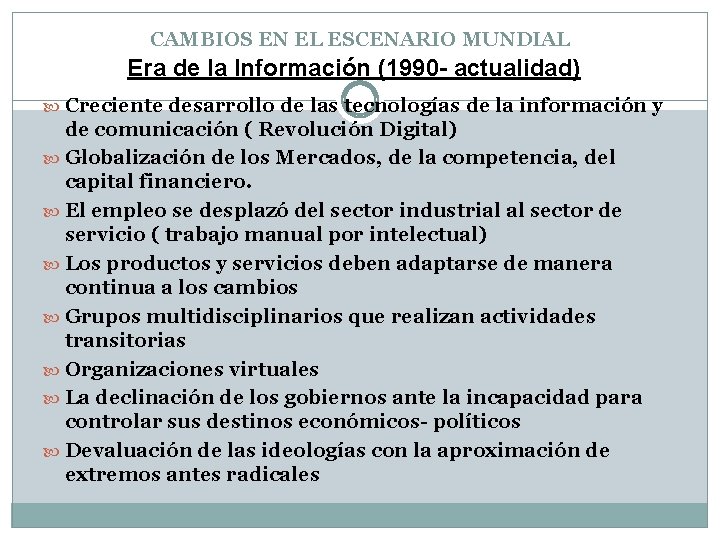 CAMBIOS EN EL ESCENARIO MUNDIAL Era de la Información (1990 - actualidad) Creciente desarrollo