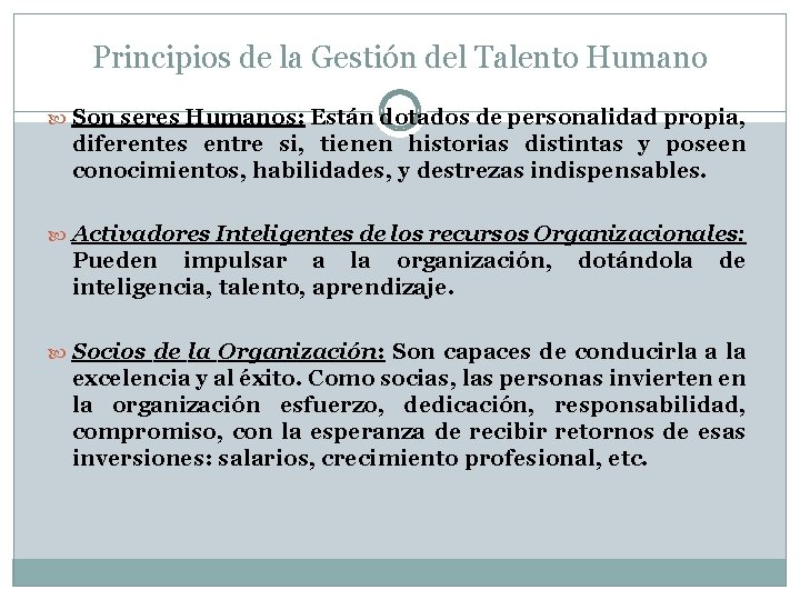 Principios de la Gestión del Talento Humano Son seres Humanos: Están dotados de personalidad