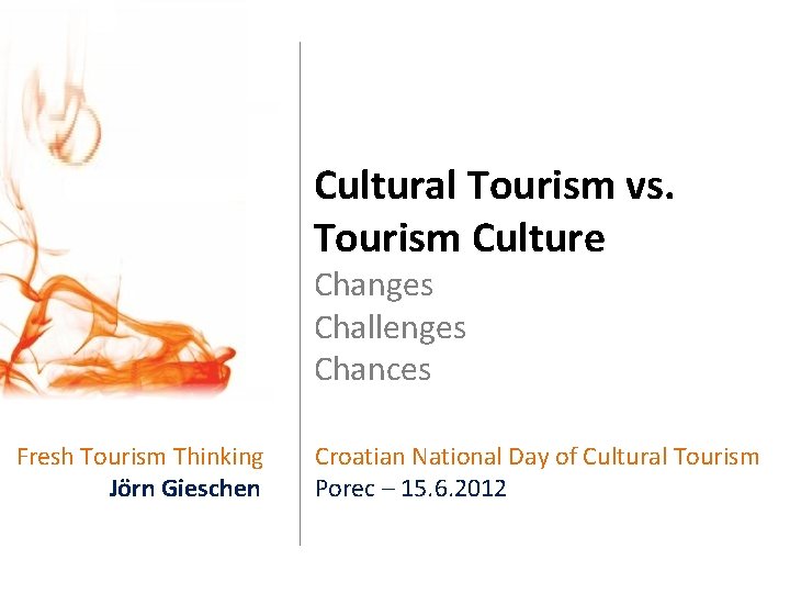 Cultural Tourism vs. Tourism Culture Changes Challenges Chances Fresh Tourism Thinking Jörn Gieschen Croatian