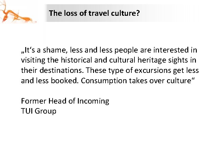 The loss of travel culture? „It‘s a shame, less and less people are interested