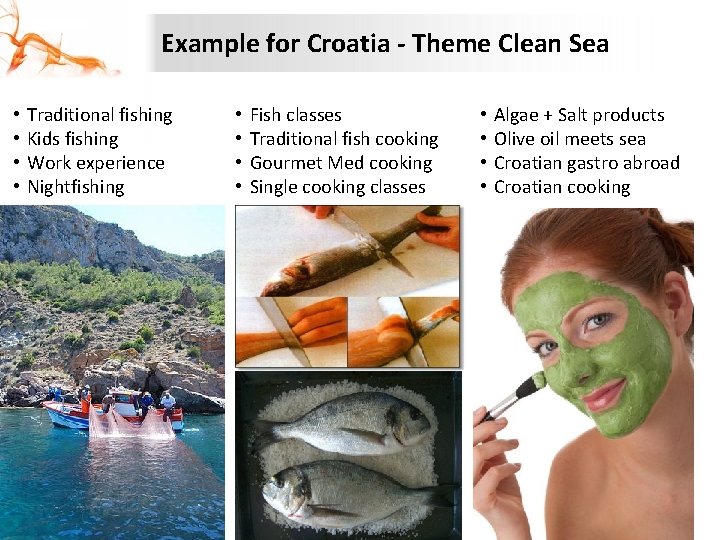 Example for Croatia - Theme Clean Sea • • Traditional fishing Kids fishing Work