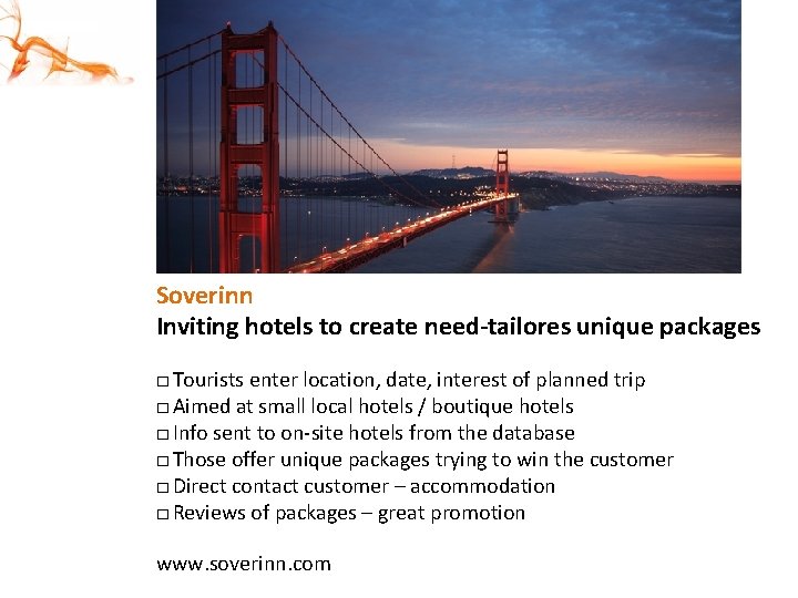 Soverinn Inviting hotels to create need-tailores unique packages □ Tourists enter location, date, interest