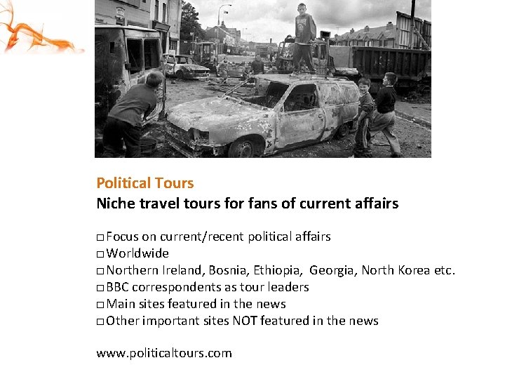Closing Political Tours Niche travel tours for fans of current affairs □ Focus on