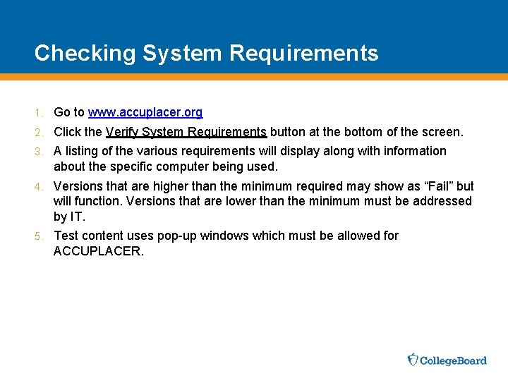 Checking System Requirements 1. Go to www. accuplacer. org 2. Click the Verify System