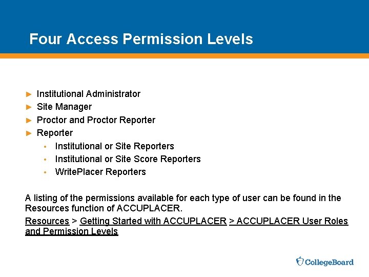 Four Access Permission Levels Institutional Administrator ► Site Manager ► Proctor and Proctor Reporter