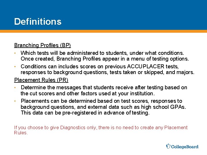 Definitions Branching Profiles (BP) • Which tests will be administered to students, under what