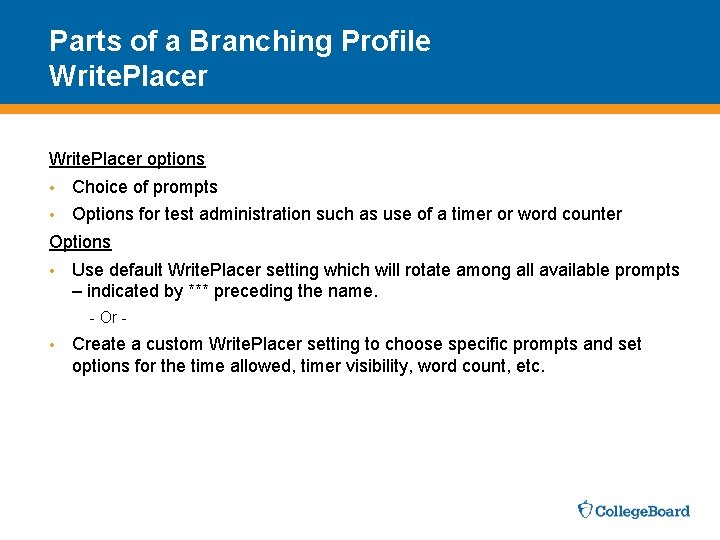 Parts of a Branching Profile Write. Placer options • Choice of prompts • Options