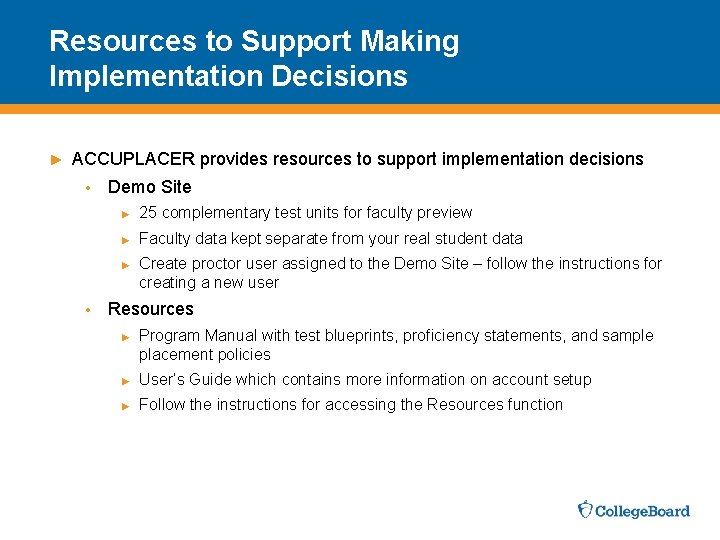 Resources to Support Making Implementation Decisions ► ACCUPLACER provides resources to support implementation decisions