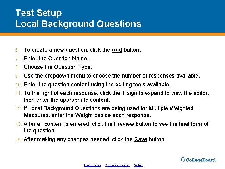 Test Setup Local Background Questions 6. To create a new question, click the Add