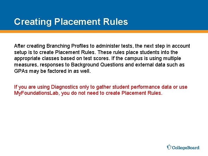 Creating Placement Rules After creating Branching Profiles to administer tests, the next step in