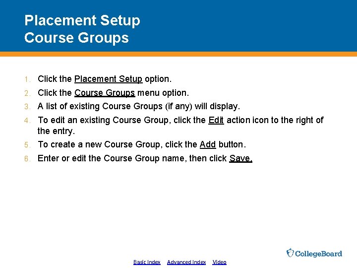 Placement Setup Course Groups 1. Click the Placement Setup option. 2. Click the Course