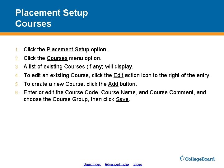 Placement Setup Courses 1. Click the Placement Setup option. 2. Click the Courses menu