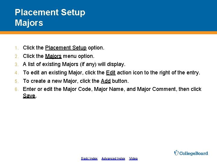 Placement Setup Majors 1. Click the Placement Setup option. 2. Click the Majors menu