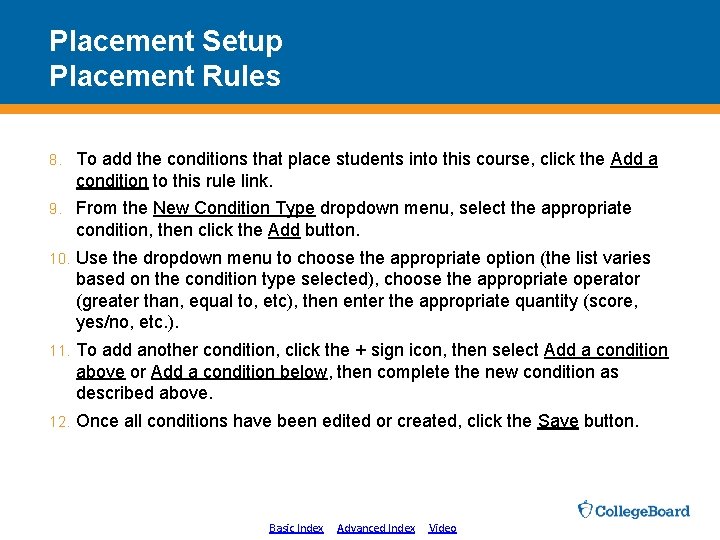 Placement Setup Placement Rules 8. To add the conditions that place students into this