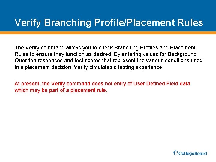 Verify Branching Profile/Placement Rules The Verify command allows you to check Branching Profiles and